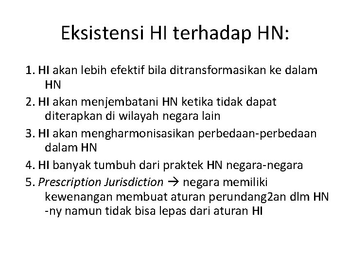 Eksistensi HI terhadap HN: 1. HI akan lebih efektif bila ditransformasikan ke dalam HN