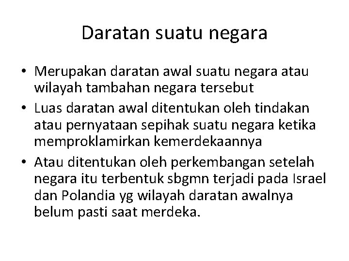 Daratan suatu negara • Merupakan daratan awal suatu negara atau wilayah tambahan negara tersebut