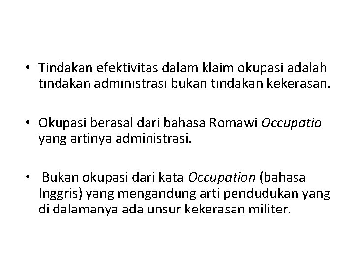  • Tindakan efektivitas dalam klaim okupasi adalah tindakan administrasi bukan tindakan kekerasan. •