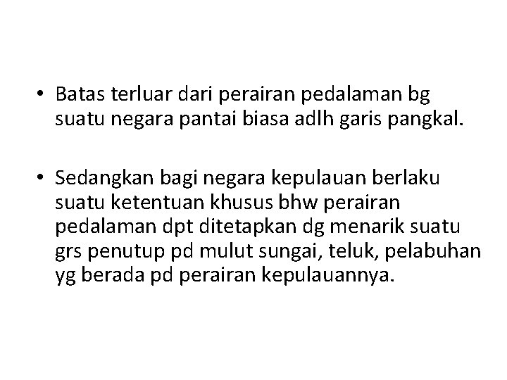  • Batas terluar dari perairan pedalaman bg suatu negara pantai biasa adlh garis