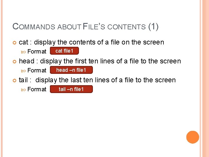 COMMANDS ABOUT FILE’S CONTENTS (1) cat : display the contents of a file on