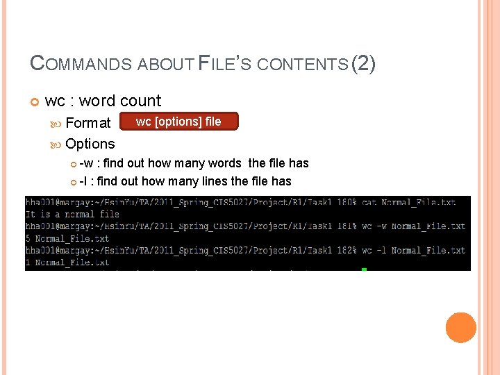 COMMANDS ABOUT FILE’S CONTENTS (2) wc : word count Format wc [options] file Options