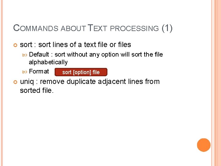 COMMANDS ABOUT TEXT PROCESSING (1) sort : sort lines of a text file or