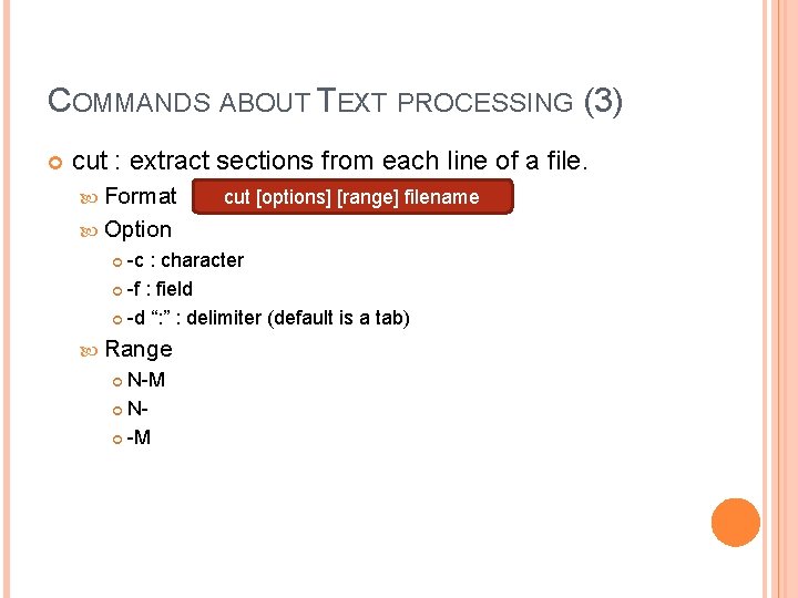 COMMANDS ABOUT TEXT PROCESSING (3) cut : extract sections from each line of a