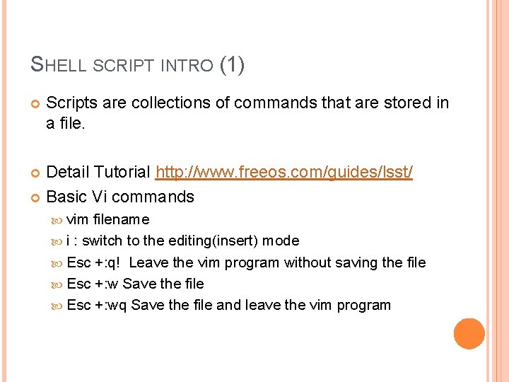 SHELL SCRIPT INTRO (1) Scripts are collections of commands that are stored in a