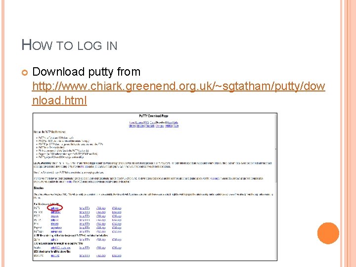 HOW TO LOG IN Download putty from http: //www. chiark. greenend. org. uk/~sgtatham/putty/dow nload.
