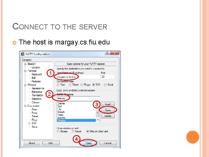 CONNECT TO THE SERVER The host is margay. cs. fiu. edu 1 2 3