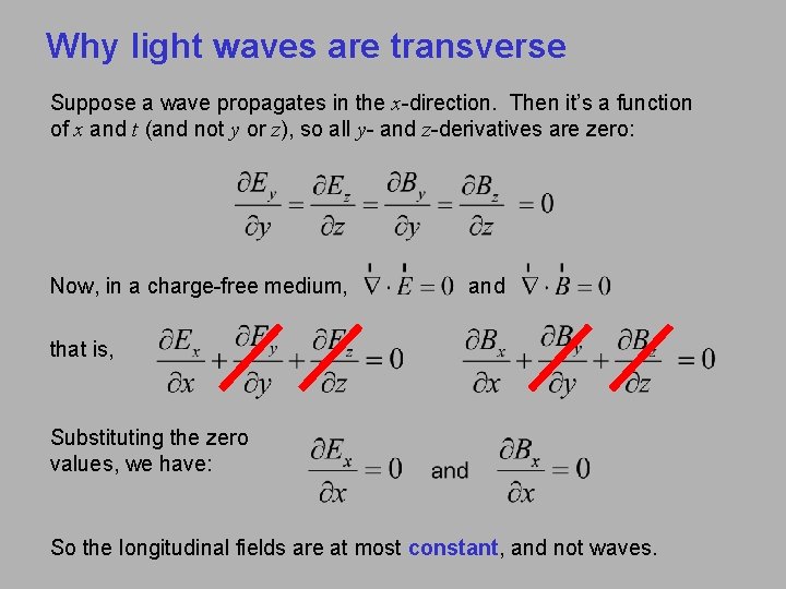 Why light waves are transverse Suppose a wave propagates in the x-direction. Then it’s