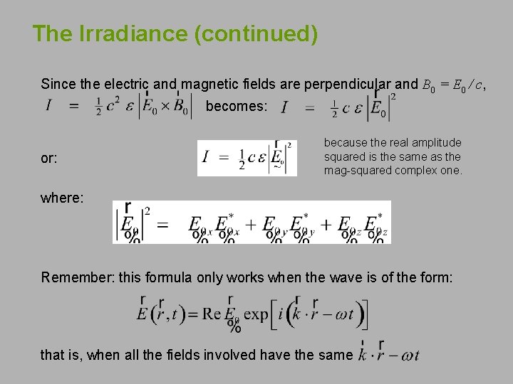 The Irradiance (continued) Since the electric and magnetic fields are perpendicular and B 0