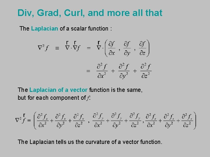 Div, Grad, Curl, and more all that The Laplacian of a scalar function :