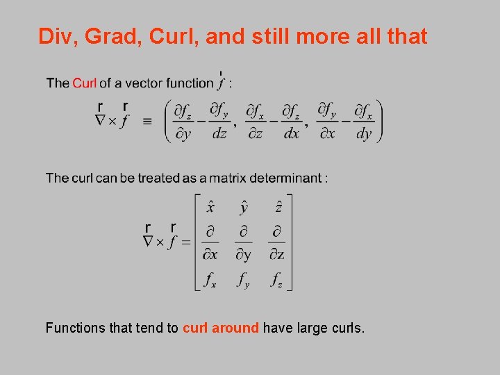 Div, Grad, Curl, and still more all that Functions that tend to curl around