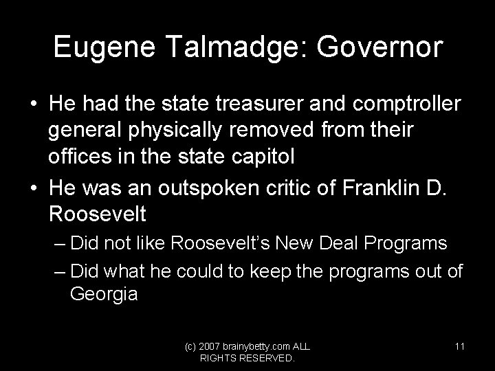Eugene Talmadge: Governor • He had the state treasurer and comptroller general physically removed