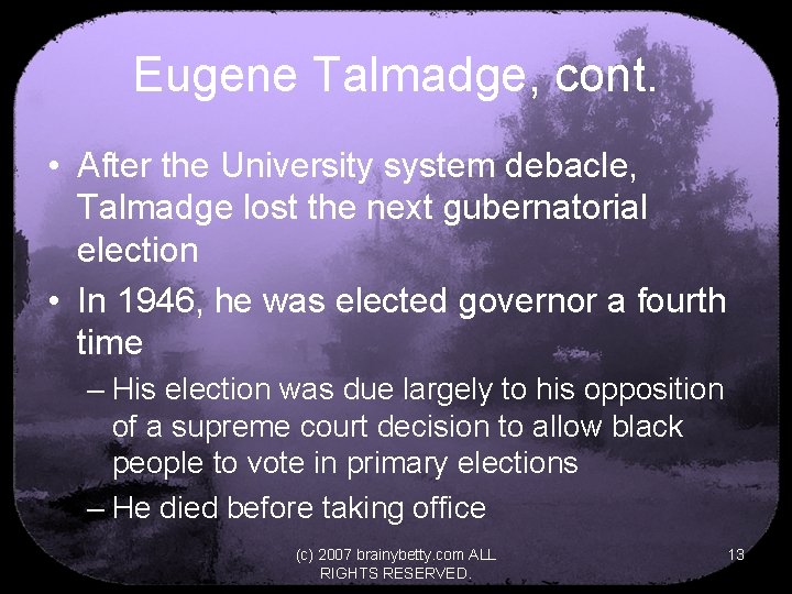 Eugene Talmadge, cont. • After the University system debacle, Talmadge lost the next gubernatorial