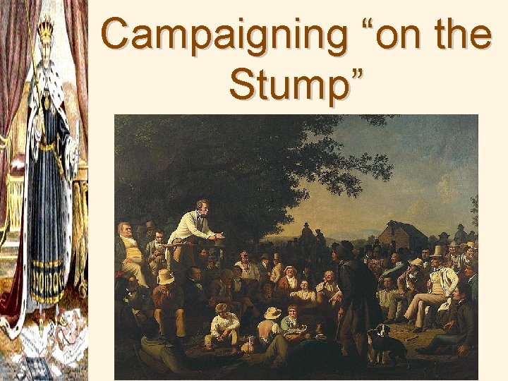 Campaigning “on the Stump” 