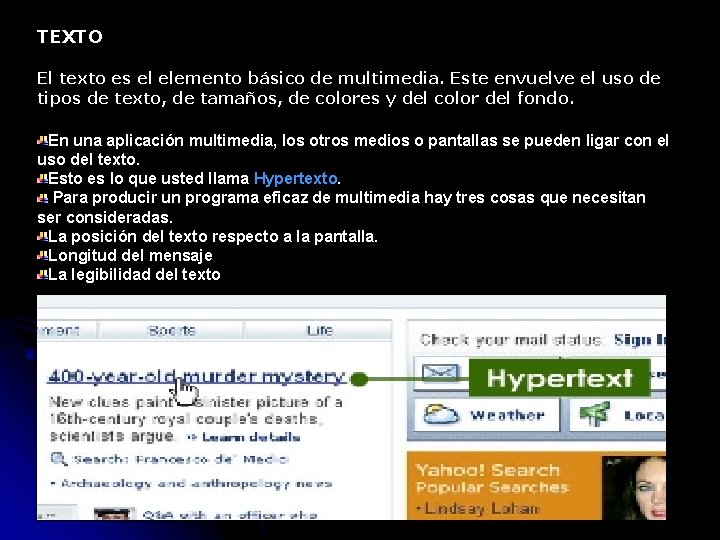 TEXTO El texto es el elemento básico de multimedia. Este envuelve el uso de