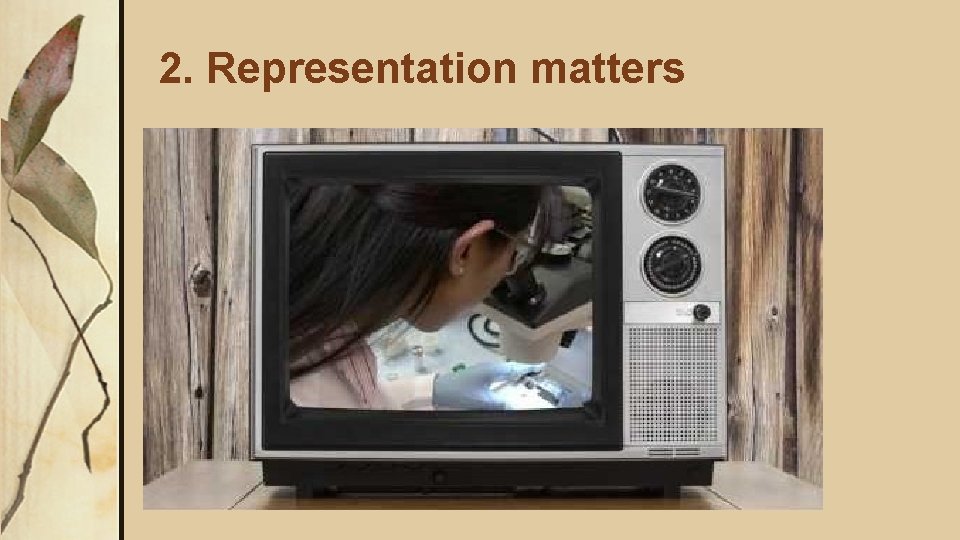 2. Representation matters 