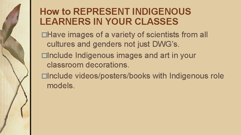 How to REPRESENT INDIGENOUS LEARNERS IN YOUR CLASSES �Have images of a variety of