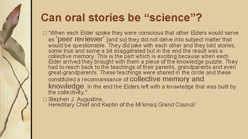Can oral stories be “science”? � “When each Elder spoke they were conscious that