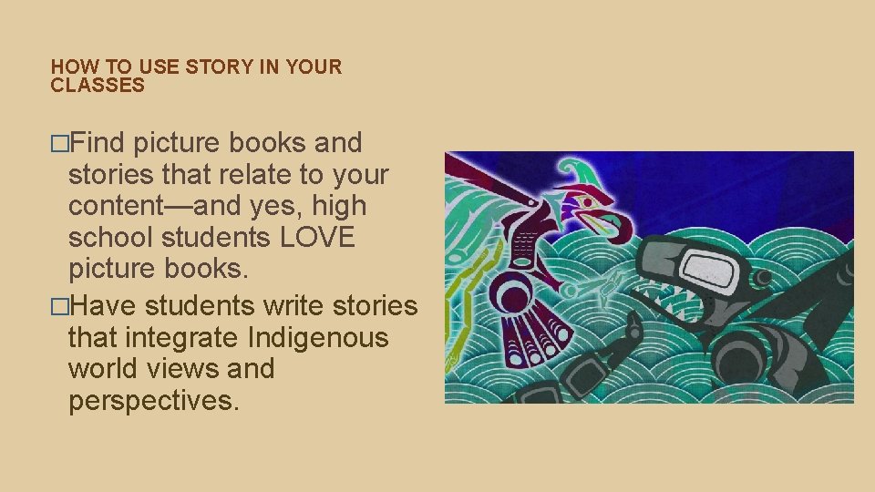 HOW TO USE STORY IN YOUR CLASSES �Find picture books and stories that relate