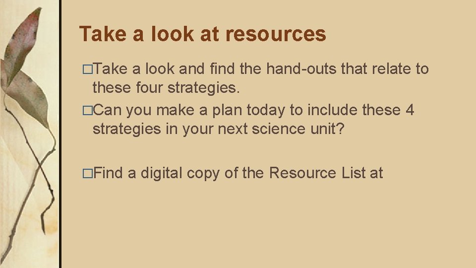Take a look at resources �Take a look and find the hand-outs that relate