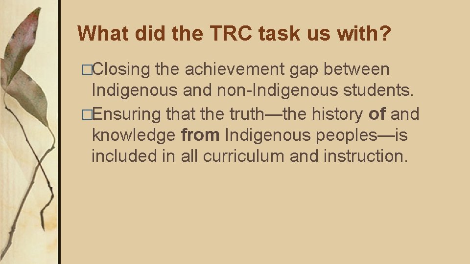 What did the TRC task us with? �Closing the achievement gap between Indigenous and