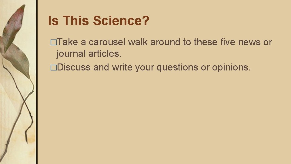 Is This Science? �Take a carousel walk around to these five news or journal