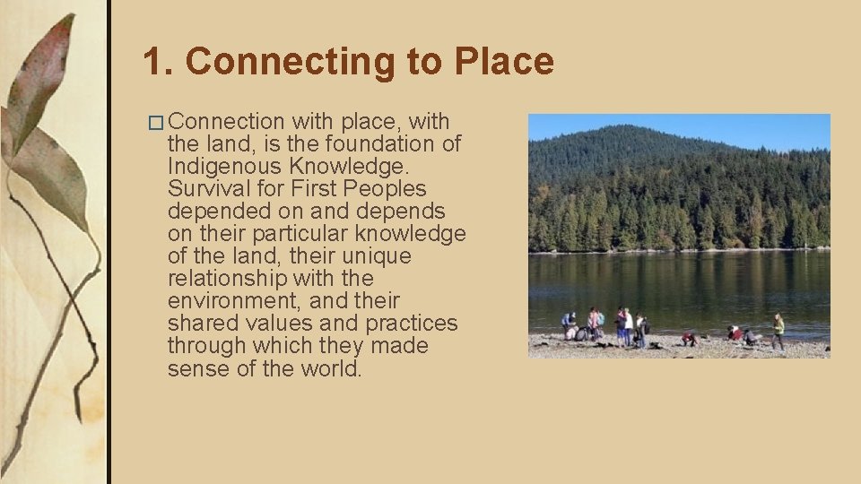 1. Connecting to Place � Connection with place, with the land, is the foundation