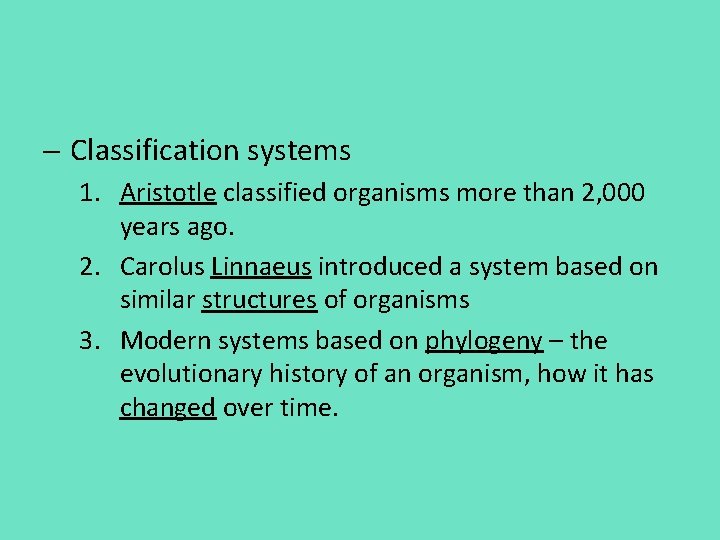 - Classification systems 1. Aristotle classified organisms more than 2, 000 years ago. 2.