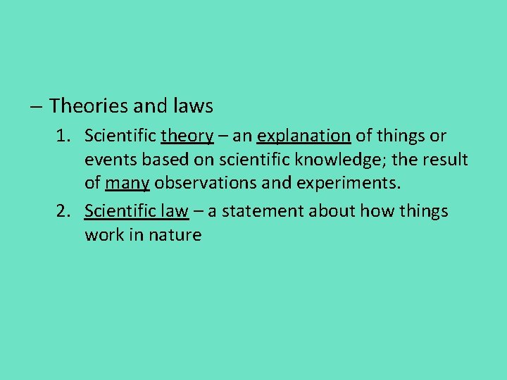 - Theories and laws 1. Scientific theory – an explanation of things or events