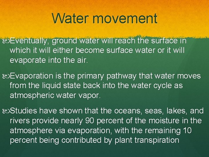 Water movement Eventually, ground water will reach the surface in which it will either