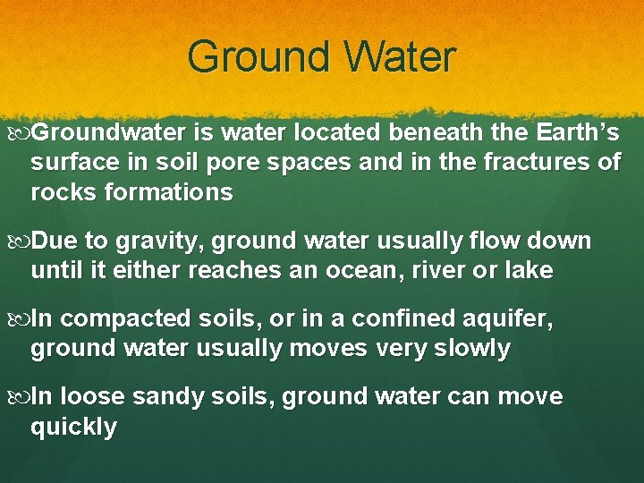 Ground Water Groundwater is water located beneath the Earth’s surface in soil pore spaces