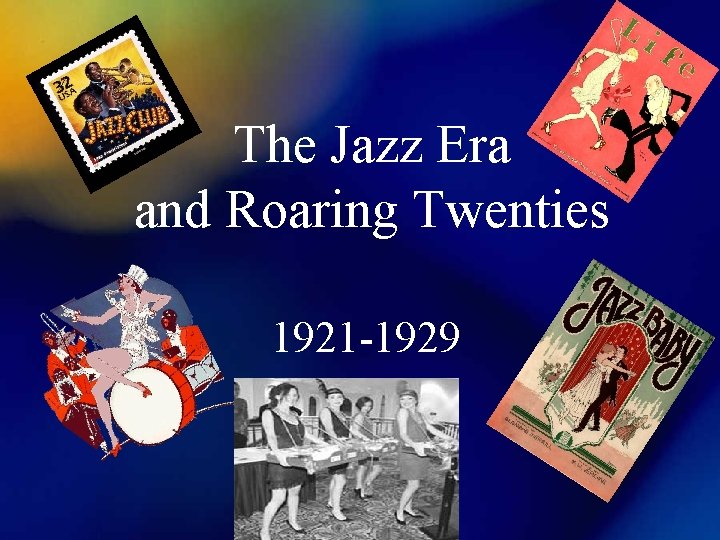 The Jazz Era and Roaring Twenties 1921 -1929 