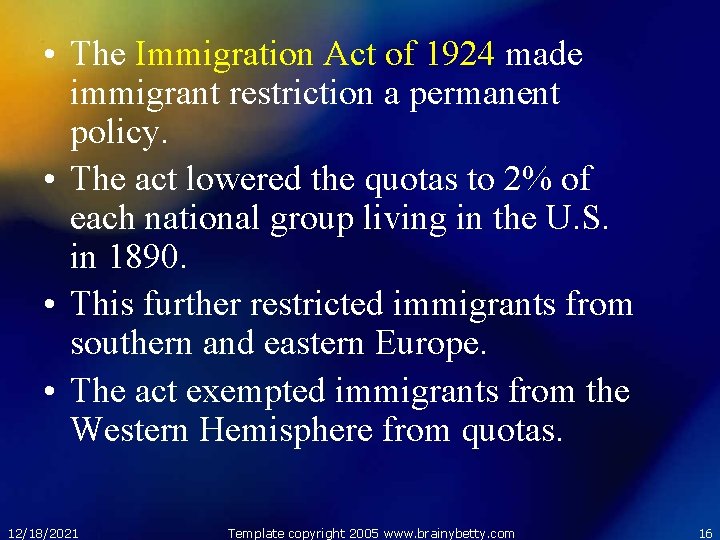  • The Immigration Act of 1924 made immigrant restriction a permanent policy. •