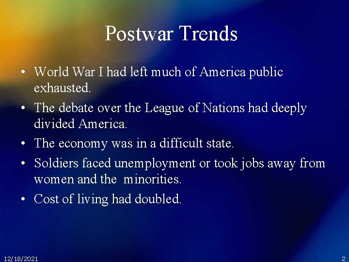 Postwar Trends • World War I had left much of America public exhausted. •
