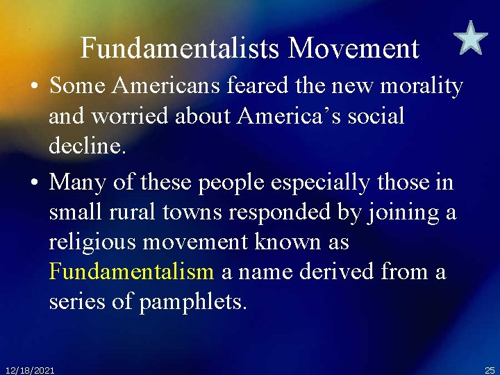 Fundamentalists Movement • Some Americans feared the new morality and worried about America’s social