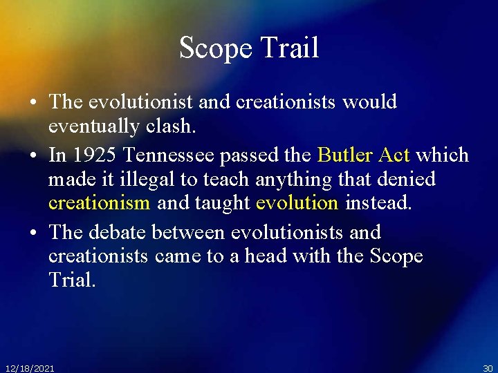 Scope Trail • The evolutionist and creationists would eventually clash. • In 1925 Tennessee