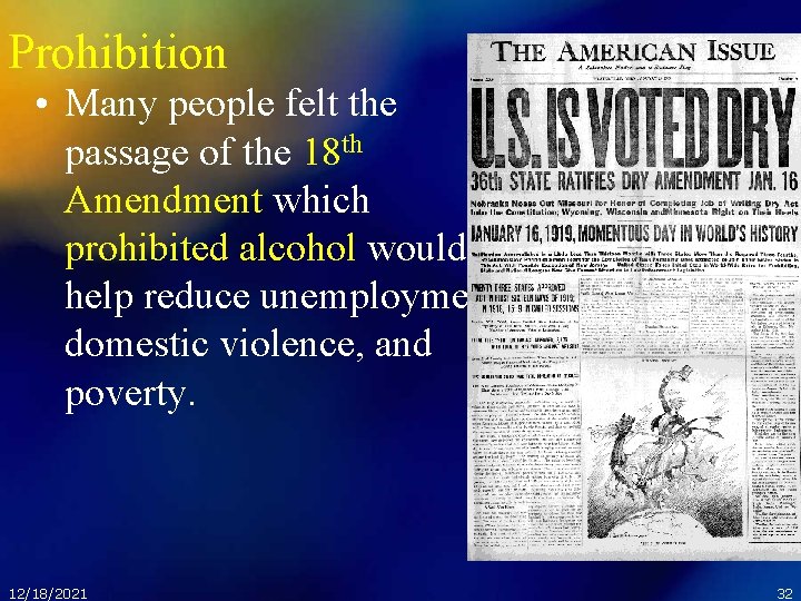 Prohibition • Many people felt the passage of the 18 th Amendment which prohibited