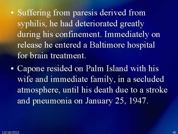  • Suffering from paresis derived from syphilis, he had deteriorated greatly during his