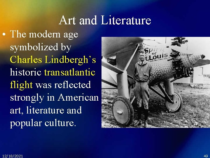 Art and Literature • The modern age symbolized by Charles Lindbergh’s historic transatlantic flight