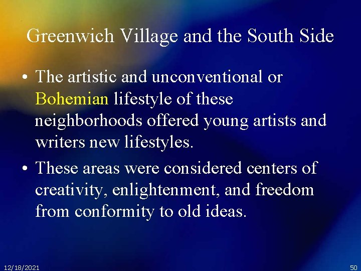 Greenwich Village and the South Side • The artistic and unconventional or Bohemian lifestyle