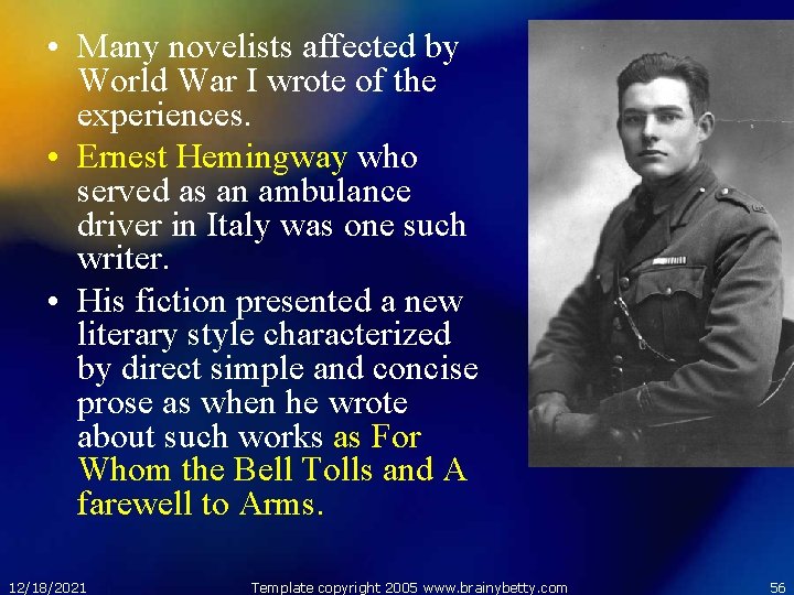  • Many novelists affected by World War I wrote of the experiences. •