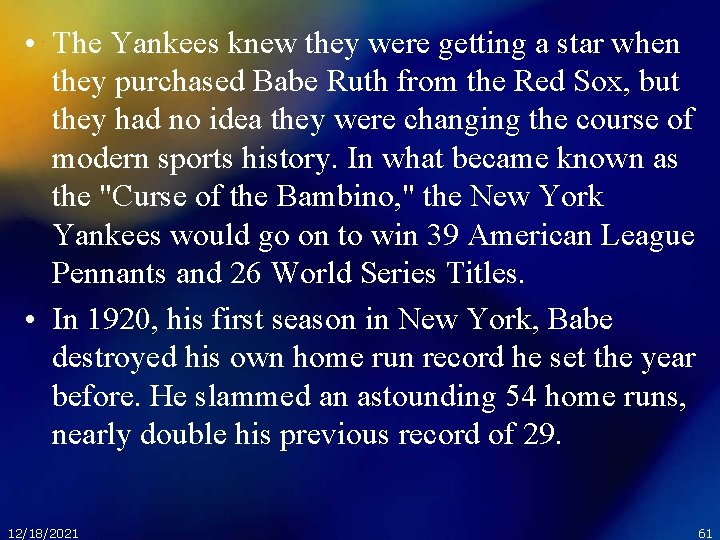  • The Yankees knew they were getting a star when they purchased Babe