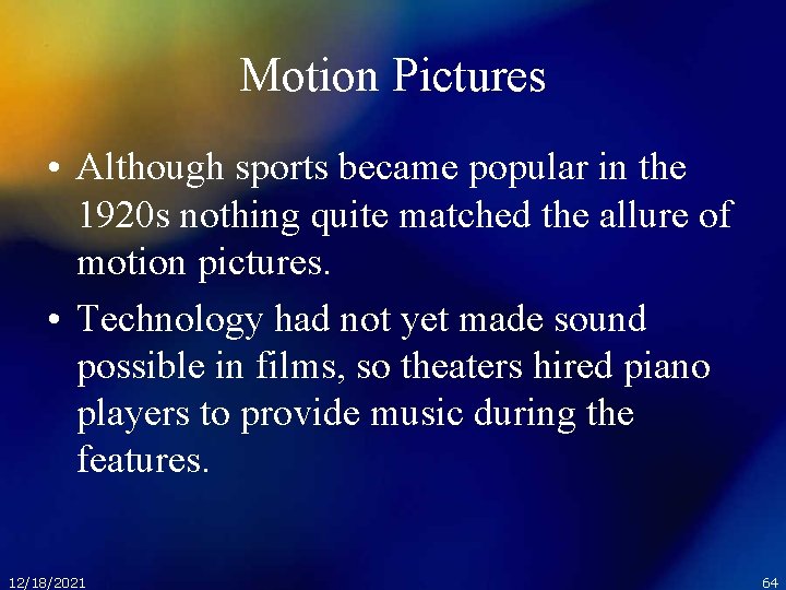 Motion Pictures • Although sports became popular in the 1920 s nothing quite matched