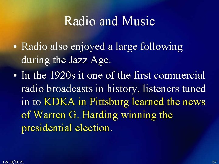 Radio and Music • Radio also enjoyed a large following during the Jazz Age.