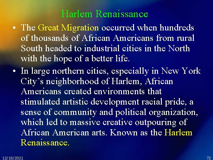 Harlem Renaissance • The Great Migration occurred when hundreds of thousands of African Americans