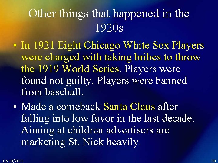 Other things that happened in the 1920 s • In 1921 Eight Chicago White