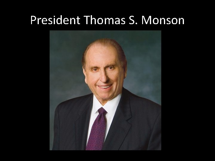 President Thomas S. Monson 