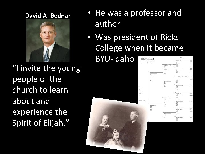 David A. Bednar “I invite the young people of the church to learn about