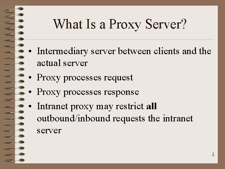 What Is a Proxy Server? • Intermediary server between clients and the actual server