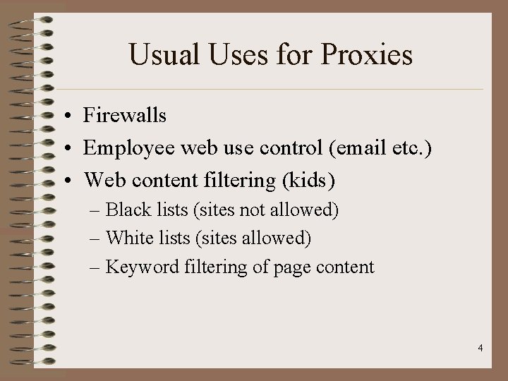 Usual Uses for Proxies • Firewalls • Employee web use control (email etc. )